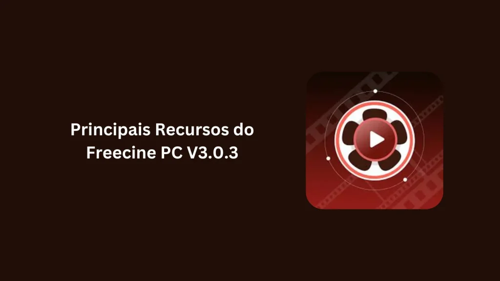 Principais Recursos do Freecine PC V3.0.3