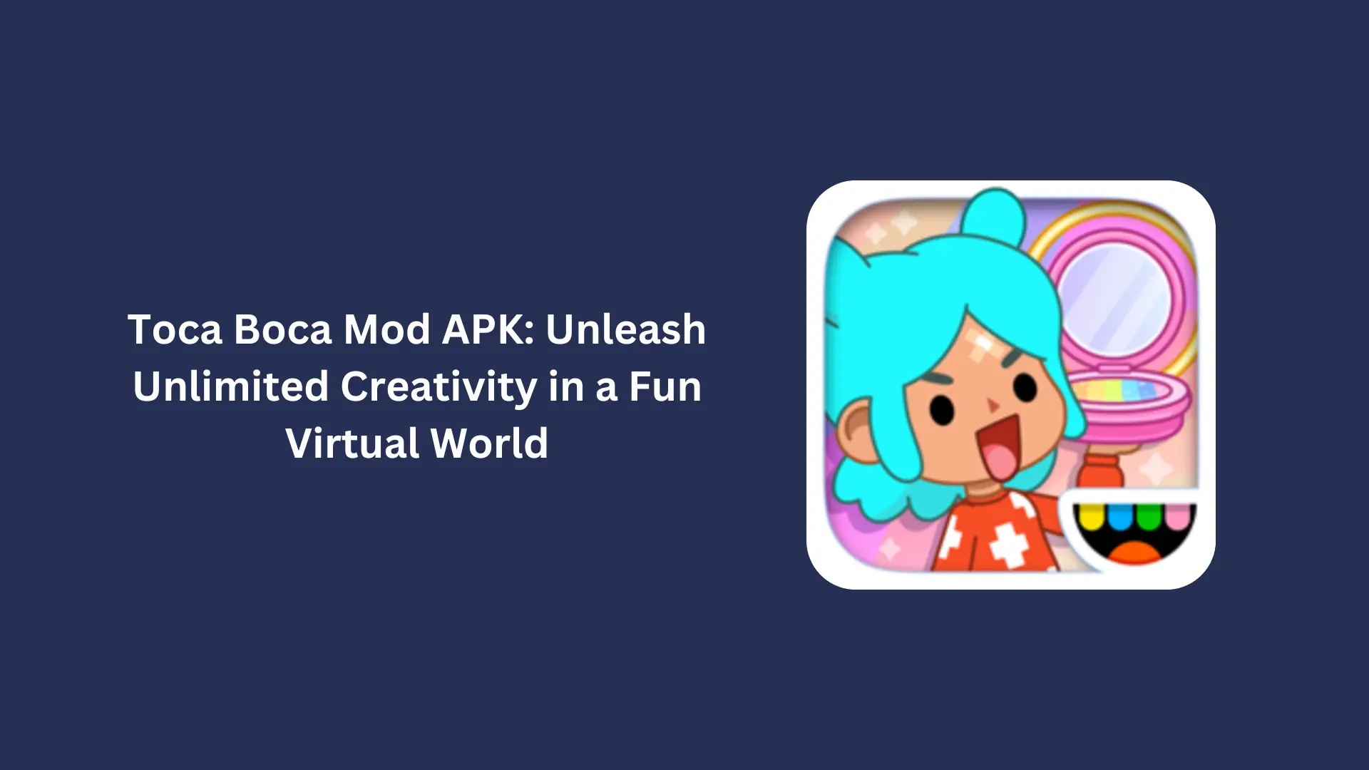 Toca Boca Mod APK: Unleash Unlimited Creativity in a Fun Virtual World