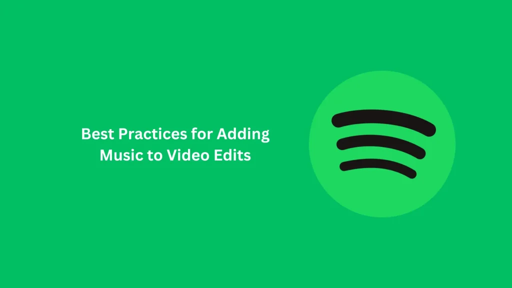 Best Practices for Adding Music to Video Edits
