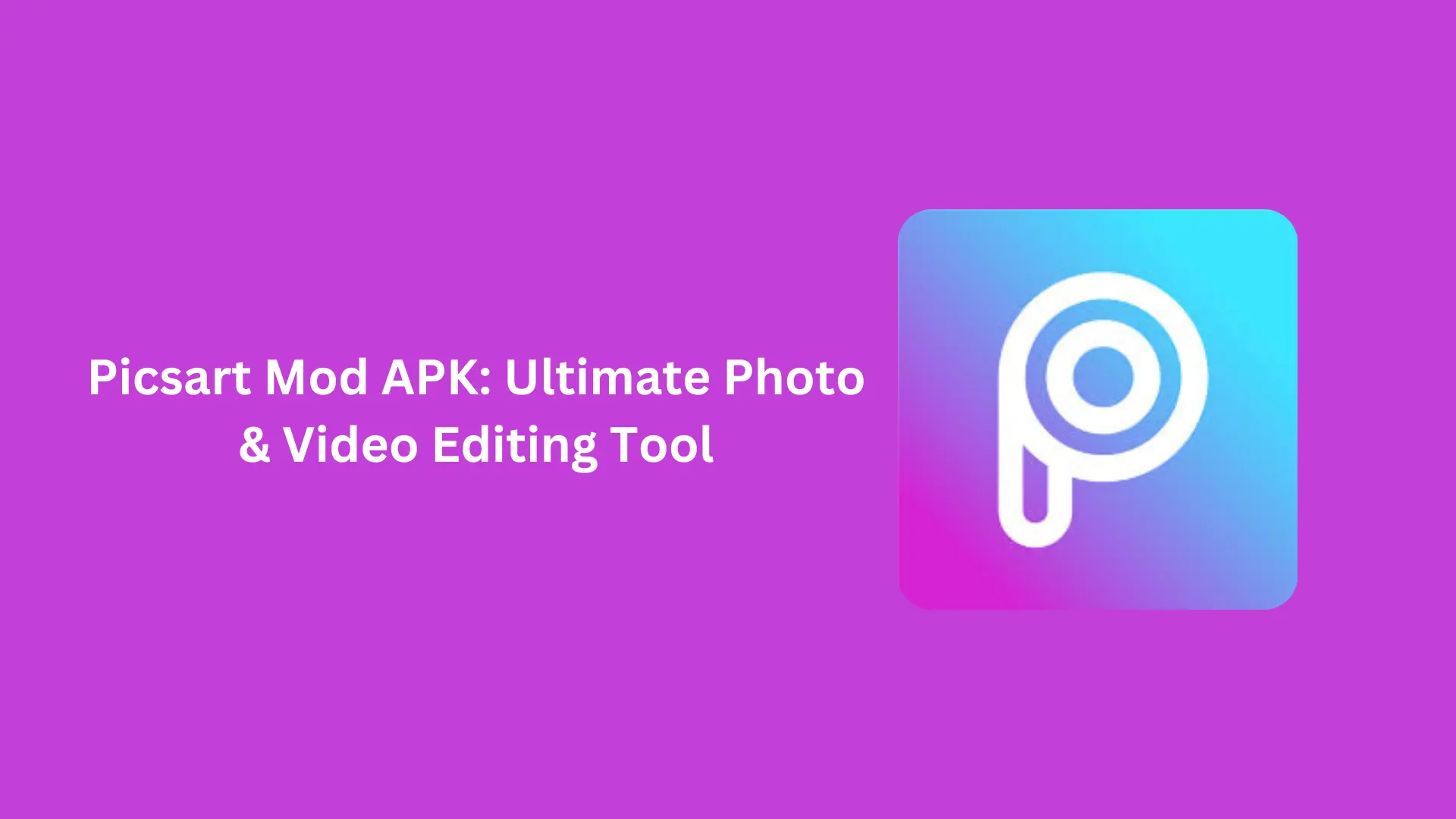 Picsart Mod APK: The Ultimate Photo & Video Editing Tool