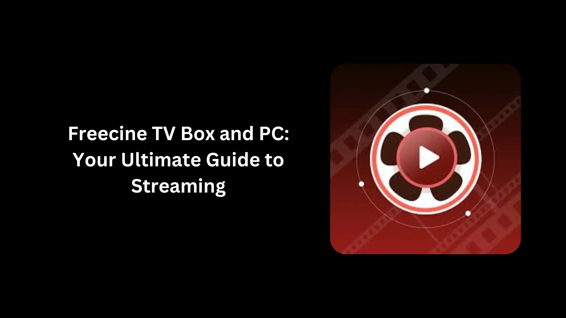 Freecine TV Box and PC: The Ultimate Guide to Free Streaming