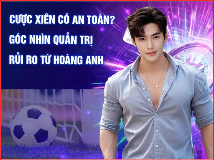 Are parlay bets safe? Risk management perspective from Hoang Anh