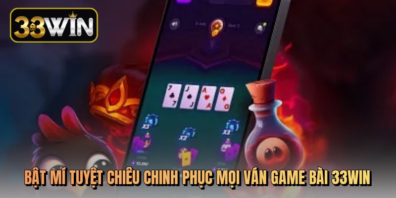 Revealing the secret to conquering every 33Win card game
