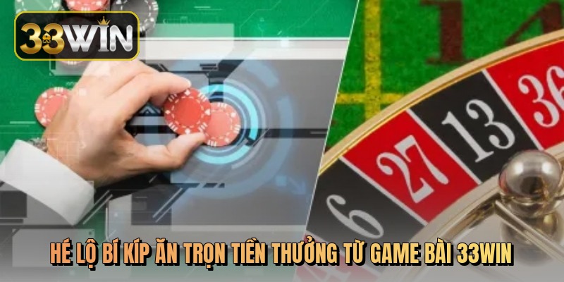 Revealing the secret to winning the entire bonus from the card game 33Win