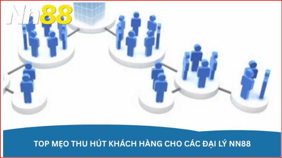 Top tips to attract customers for NN88 agents